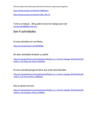 Ahoralesdejounosvideosparaconocerlosnúmeros.Esperoque lesgusten.
https://www.youtube.com/watch?v=Yt8GFgxlITs
https://www.y...