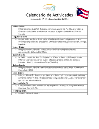 Calendario de Actividades
Semana del 17 – 21 de noviembre de 2014
Primer Grado
 Integración de Español. Trabajar con el p...