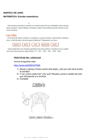 MARTES 2 DE JUNIO
MATEMÁTICA: Grandes matemáticos
PRÁCTICAS DEL LENGUAJE
Vemos el siguiente video
https://youtu.be/K4Zk7p7...