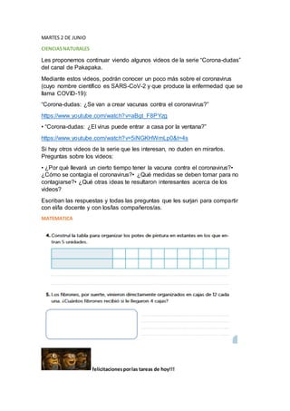 MARTES 2 DE JUNIO
CIENCIASNATURALES
Les proponemos continuar viendo algunos videos de la serie “Corona-dudas”
del canal de...