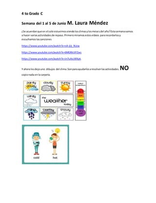 4 to Grado C
Semana del 1 al 5 de Junio M. Laura Méndez
¿Se acuerdanque en el cole estuvimosviendolosclimasylosmesesdel añ...