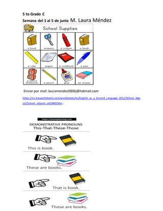 5 to Grado C
Semana del 1 al 5 de junio M. Laura Méndez
Enviar por mail: lauramendez0806@hotmail.com
https://es.liveworksh...