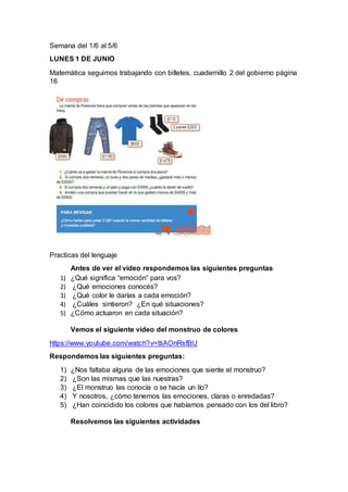 Semana del 1/6 al 5/6
LUNES 1 DE JUNIO
Matemática seguimos trabajando con billetes, cuadernillo 2 del gobierno página
16
P...