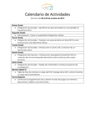 Calendario de Actividades 
Semana del 20 al 24 de octubre de 2014 
Primer Grado 
 Integración de Sociales – Identificar l...