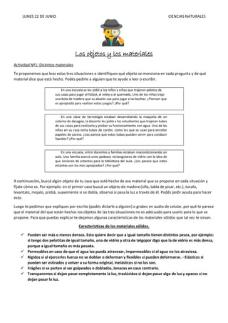 LUNES 22 DE JUNIO CIENCIAS NATURALES
Los objetos y los materiales
Actividad Nº1: Distintos materiales
Te proponemos que le...