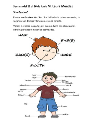 Semana del 22 al 26 de Junio M. Laura Méndez
5 to Grado C
Presto mucha atención. Son 3 actividades la primera es corta, la...