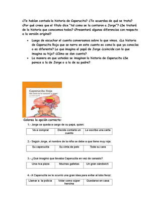 ¿Te habían contado la historia de Caperucita? ¿Te acuerdas de qué se trata?
¿Por qué crees que el título dice “tal como se...