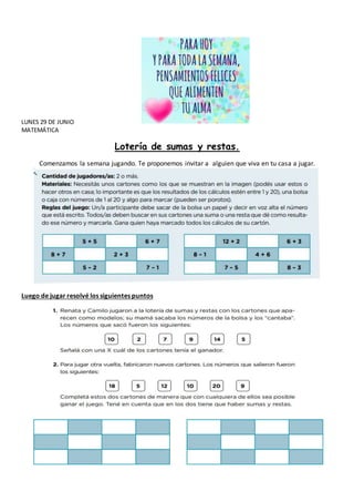 LUNES 29 DE JUNIO
MATEMÁTICA
Lotería de sumas y restas.
Comenzamos la semana jugando. Te proponemos invitar a alguien que ...