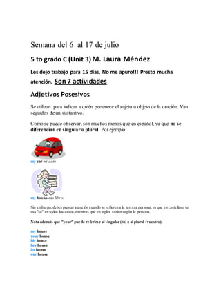 Semana del 6 al 17 de julio
5 to grado C (Unit 3)M. Laura Méndez
Les dejo trabajo para 15 días. No me apuro!!! Presto much...