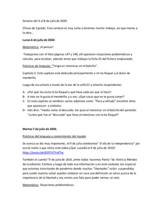 Semana del 6 al 8 de julio de 2020.
Chicos de 3 grado: Esta semana es muy corta y tenemos mucho trabajo, así que manos a
l...