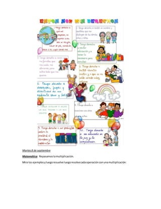 Martes8 de septiembre
Matemática: Repasamos lamultiplicación.
Mira los ejemplosyluegoresuelveluegoresolvecadaoperaciónconu...