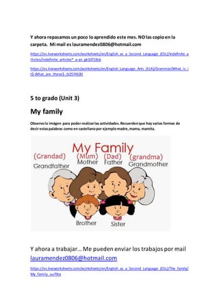 Y ahora repasamos un poco loaprendido este mes. NO las copioen la
carpeta. Mi mail es lauramendez0806@hotmail.com
https://...