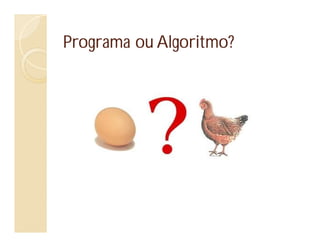Programa ou Algoritmo?
