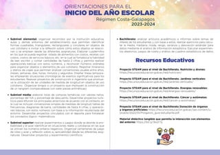 ORIENTACIONES PARA EL
Régimen Costa-Galápagos
2023-2024
INICIO DEL AÑO ESCOLAR
Recursos Educativos
Proyecto STEAM para el nivel de Bachillerato. Nutrición y drones:
https://recursos.educacion.gob.ec/red/nutricion/
Proyecto STEAM para el nivel de Bachillerato. Jardines verticales:
https://recursos.educacion.gob.ec/red/jardines-verticales/
Proyecto STEAM para el nivel de Bachillerato. Energías renovables:
https://recursos.educacion.gob.ec/red/energias-renovables/
Proyecto STEAM para el nivel de Bachillerato. Cáncer y autómatas:
https://recursos.educacion.gob.ec/red/cancer-y-automatas/
Proyecto STEAM para el nivel de Bachillerato Donación de órganos
y órganos artificiales: https://recursos.educacion.gob.ec/wp-content/u-
ploads/2022/01/Porganos_guia-estudiante.pdf
Material didáctico tangible que permita la interacción con elementos
del entorno: https://bit.ly/3kqY7jj
Subnivel elemental: organizar recorridos por la institución educativa,
aulas y demás entornos del establecimiento que permitan identificar
formas cuadradas, triangulares, rectangulares y circulares en objetos de
uso cotidiano e invitar a la reflexión sobre cómo estos objetos se relacio-
nan o se emplean desde las diferentes asignaturas. Elaborar cuadernillos
en los que se pueda registrar: listado de alimentos con costos, recetas con
costos, costos de servicios básicos, etc. en la cual se fortalezca la habilidad
de leer, escribir y contar cantidades de hasta 2 cifras y permita realizar
operaciones básicas con estos números, y reconocer números ordinales
para organizar objetos o elementos de uso cotidiano. Registrar itinerarios
y diarios de viajes que permitan analizar conversiones usuales entre años,
meses, semanas, días, horas, minutos y segundos. Diseñar líneas tempora-
les empleando situaciones cronológicas de eventos significativos para los
estudiantes. Realizar proyectos de construcción e ingeniería que promue-
va la utilización de las unidades de medida de longitud en objetos de uso
cotidiano. Organizar bingos o un proyecto que impliquen la construcción
de un tangram (rompecabezas con siete piezas aritméticas).
Subnivel media: elaborar listas de compras temáticas con valores netos,
porcentaje del IVA y porcentaje de descuento. Desarrollar proyectos turís-
ticos para difundir los principales atractivos de acuerdo con el contexto, en
la cual se incluyan conversiones simples de medidas de longitud, tablas de
frecuencias, diagramas de barra, cantidades de hasta 4 cifras, y operacio-
nes básicas con estos números con base a la información recolectada del
entorno. Desarrollar proyectos vinculados con el deporte para fortalecer
los conceptos lógico- matemáticos.
Subnivel superior: realizar experimentos o juegos donde se aborde la pro-
babilidad y el azar. Identificar en situaciones reales y cotidianas en las que
se utilicen los números enteros negativos. Organizar certámenes de juego
de roles y azar y reflexión sobre su aplicabilidad desde las diferentes asig-
naturas. Desarrollar proyectos y experimentos científicos.
Bachillerato: analizar artículos académicos o informes sobre temas de
interés de los estudiantes y con base a estos, realizar ejercicios para calcu-
lar la media, mediana, moda, rango, varianza y desviación estándar para
datos mediante el análisis de información estadística. Ejecutar experimen-
tos aleatorios, juegos de ruleta y análisis de cuadros estadísticos de datos.
 