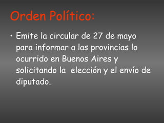 Orden Político: Emite la circular de 27 de mayo para informar a las provincias lo ocurrido en Buenos Aires y solicitando la  elección y el envío de diputado.   