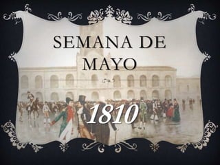 SEMANA DE
MAYO
1810
 