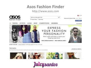 Asos Fashion Finder
  http://www.asos.com
 