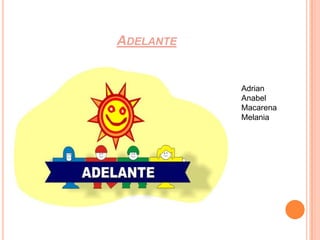 AdelanteAdrianAnabelMacarenaMelania