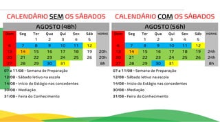CALENDÁRIO SEM OS SÁBADOS CALENDÁRIO COM OS SÁBADOS
 