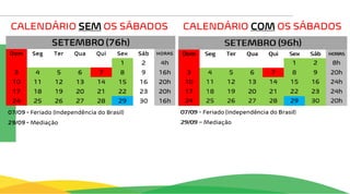 CALENDÁRIO SEM OS SÁBADOS CALENDÁRIO COM OS SÁBADOS
 