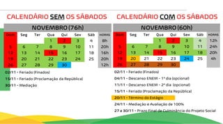 CALENDÁRIO SEM OS SÁBADOS CALENDÁRIO COM OS SÁBADOS
 