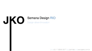 Semana Design RIO
Design-driven Innovation

{m} +55 11 98845 9577 {s} j.tammela {w} www.jaakko.com.br

 