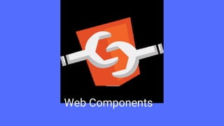 Web Components
 