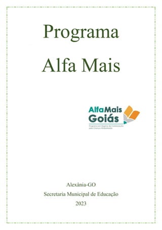 Programa
Alfa Mais
Alexânia-GO
Secretaria Municipal de Educação
2023
 