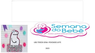 UBS TEREZA SENA- POVOADO LEITE
2023
 