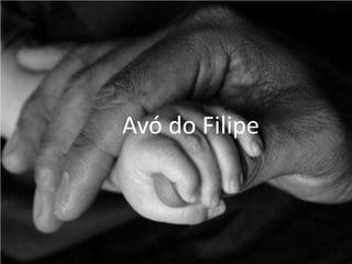 Avó do Filipe