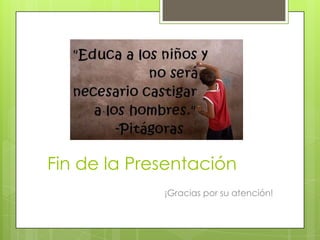 Fin de la Presentación
¡Gracias por su atención!
 