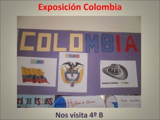 Exposición Colombia Nos visita 4º B