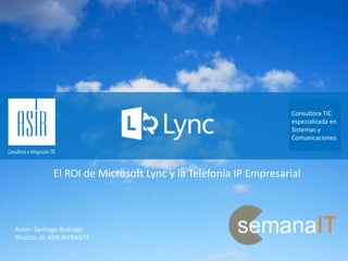El ROI en Soluciones de Comunicaciones Unificadas y VoIP con Microsoft Lync Slide 1