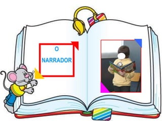 O
NARRADOR
 