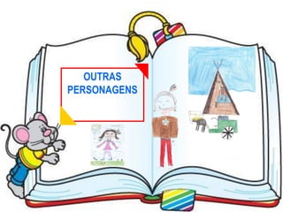 OUTRAS
PERSONAGENS
 