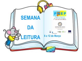 SEMANA
  DA
LEITURA   8 a 12 de Março
 