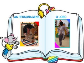 AS PERSONAGENS   O LOBO
 