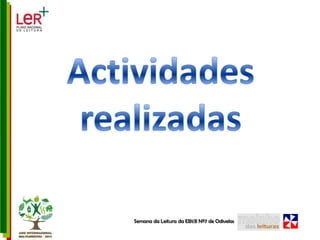Actividades realizadasSemana da Leitura da EB1/JI Nº7 de Odivelas