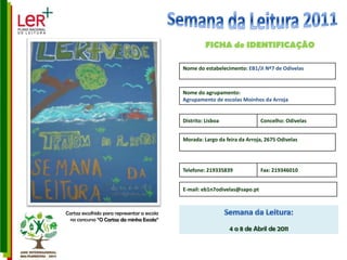 Semana da Leitura 2011FICHA de IDENTIFICAÇÃOCartaz escolhido para representar a escola no concurso “O Cartaz da minha Escola”