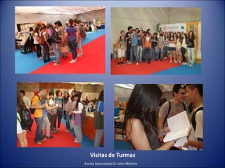 Visitas de TurmasEscola Secundária Dr. Júlio Martins