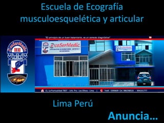 Escuela de Ecografía
musculoesquelética y articular

Lima Perú

Anuncia…

 