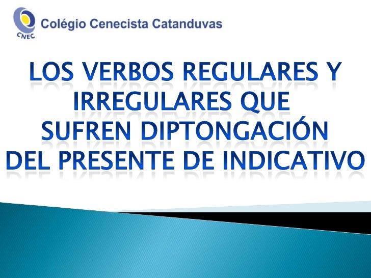 Presente De Indicativo Y Diptongacion