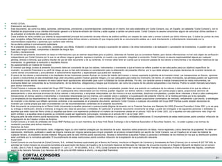  AVISO LEGAL
 Elaboración del documento
 Este documento, así como los datos, opiniones, estimaciones, previsiones y recomendaciones contenidas en el mismo, han sido elaborados por Cortal Consors, suc. en España. (en adelante “Cortal Consors“), con la
finalidad de proporcionar a sus clientes información general a la fecha de emisión del informe y están sujetas a cambio sin previo aviso. Cortal Consors no asume compromiso alguno de comunicar dichos cambios ni
de actualizar el contenido del presente documento.
 Cada analista de renta variable que ostenta la responsabilidad principal del contenido de este informe de análisis certifica con respeto de cada valor u emisor cubierto por dicho informe que: 1) todos los puntos de vista
aquí recogidos reflejan fielmente sus opiniones personales sobre dichos valores u emisores 2) que ninguna parte de su renumeración estaba, es o será directamente o indirectamente relacionada con la
recomendación específica u opiniones que contiene este informe.
 No es oferta pública ni comunicación publicitaria
 Ni el presente documento, ni su contenido, constituyen una oferta, invitación o solicitud de compra o suscripción de valores o de otros instrumentos o de realización o cancelación de inversiones, ni pueden servir de
base para ningún contrato, compromiso o decisión de ningún tipo.
 Fuentes y declaraciones
 El contenido del presente documento se basa en informaciones que se estiman disponibles para el público, obtenidas de fuentes que se consideran fiables, pero dichas informaciones no han sido objeto de verificación
independiente por Cortal Consors por lo que no se ofrece ninguna garantía, expresa o implícita, en cuanto a su precisión, integridad o corrección. Cortal Consors no asume responsabilidad alguna por cualquier
pérdida, directa o indirecta, que pudiera resultar del uso de este documento o de su contenido. El inversor debe tener en cuenta que la evolución pasada de los valores o instrumentos o los resultados históricos de las
inversiones, no garantizan la evolución o resultados futuros.
 No asesoramiento en materia de inversión
 El inversor que tenga acceso al presente documento debe ser consciente de que los valores, instrumentos o inversiones a que el mismo se refiere pueden no ser adecuados para sus objetivos específicos de
inversión, su posición financiera o su perfil de riesgo ya que no han sido tomadas en consideración para la elaboración del presente informe, por lo que debe adoptar sus propias decisiones de inversión teniendo en
cuenta dichas circunstancias y procurándose el asesoramiento específico y especializado que pueda ser necesario.
 El precio de los valores o instrumentos o los resultados de las inversiones pueden fluctuar en contra del interés del inversor e incluso suponerle la pérdida de la inversión inicial. Las transacciones en futuros, opciones
y valores o instrumentos de alta rentabilidad (high yield securities) pueden implicar grandes riesgos y no son adecuados para todos los inversores. De hecho, en ciertas inversiones, las pérdidas pueden ser superiores
a la inversión inicial, siendo necesario en estos casos hacer aportaciones adicionales para cubrir la totalidad de dichas pérdidas. Por ello, con carácter previo a realizar transacciones en estos instrumentos, los
inversores deben ser conscientes de su funcionamiento, de los derechos, obligaciones y riesgos que incorporan, así como los propios de los valores subyacentes a los mismos. Podría no existir mercado secundario
para dichos instrumentos.
 Cortal Consors o cualquier otra entidad del Grupo BNP Paribas, así como sus respectivos directores o empleados, pueden tener una posición en cualquiera de los valores o instrumentos a los que se refiere el
presente documento, directa o indirectamente, o en cualesquiera otros relacionados con los mismos; pueden negociar con dichos valores o instrumentos, por cuenta propia o ajena, proporcionar servicios de
asesoramiento u otros servicios al emisor de dichos valores o instrumentos, a empresas relacionadas con los mismos o a sus accionistas, directivos o empleados y pueden tener intereses o llevar a cabo cualesquiera
transacciones en dichos valores o instrumentos o inversiones relacionadas con los mismos, con carácter previo o posterior a la publicación del presente informe, en la medida permitida por la ley aplicable.
 Los empleados de los departamentos de ventas u otros departamentos de Cortal Consors u otra entidad del Grupo BNP Paribas pueden proporcionar comentarios de mercado, verbalmente o por escrito, o estrategias
de inversión a los clientes que reflejen opiniones contrarias a las expresadas en el presente documento; asimismo Cortal Consors o cualquier otra entidad del Grupo BNP Paribas puede adoptar decisiones de
inversión por cuenta propia que sean inconsistentes con las recomendaciones contenidas en el presente documento.
 Este documento se proporciona en el Reino Unido únicamente a aquellas personas a quienes puede dirigirse de acuerdo con la Financial Services and Markets Act 2000 (Financial Promotion) Order 2001 y no es para
su entrega o distribución, directa o indirecta, a ninguna otra clase de personas o entidades. En particular el presente documento únicamente se dirige y puede ser entregado a las siguientes personas o entidades (i)
aquellas que están fuera del Reino Unido (ii) aquellas que tienen una experiencia profesional en materia de inversiones citadas en el artículo 19(5) de la Order 2001, (iii) a aquellas con alto patrimonio neto (High net
worth entities) y a aquellas otras a quienes su contenido puede ser legalmente comunicado, incluidas en el artículo 49(1) de la Order 2001.
 Ninguna parte de este informe podrá reproducirse, llevarse o transmitirse a los Estados Unidos de América ni a personas o entidades americanas. El incumplimiento de estas restricciones podrá constituir infracción de
la legislación de los Estados Unidos de América.
 Cortal Consors y el resto de entidades del Grupo BNP Paribas que no son miembros de la New York Stock Exchange o de la National Association of Securities Dealers, Inc., no están sujetas a las normas de
revelación previstas para dichos miembros.
 Derechos de Autor
 Este documento contiene información, texto, imágenes, logos y/u otro material protegido por los derechos de autor, derechos sobre protección de datos, marca registrada y otros derechos de propiedad. No debe ser
reproducido, distribuido, publicado o usado de ninguna manera por ninguna persona para ningún propósito sin el previo consentimiento por escrito de Cortal Consors, suc en España o en el caso de material de
cualquier tercero, el propietario de este material. Ninguna parte de este informe podrá reproducirse, llevarse o transmitirse a aquellos Países (o personas o entidades de los mismos) en los que su distribución pudiera
estar prohibida por la normativa aplicable. El incumplimiento de estas restricciones podrá constituir infracción de la legislación de la jurisdicción relevante.
 Supervisión
 Cortal Consors es una Sucursal de Cortal Consors, S.A., entidad francesa supervisada por el Banco de Francia, inscrita en el Registro de Comercio y Sociedades de Paris (Francia) con el número B 327 787 909, la
actividad de Cortal Consors se encuentra sometida a la supervisión del Banco de España y de la Comisión Nacional del Mercado de Valores. Se encuentra inscrita en el Registro Mercantil de Madrid con el número
15.806, Libro 0, Folio 8, Hoja M-266842, inscripción 1ª, con C.I.F.: W-0012959C, N.B.E.:1475, Cortal Consors es miembro del Fondo de Garantía Francés de Depósitos (Fonds de Garantie des Dépôts), constituido
según la ley bancaria francesa (Ley francesa del 25 de junio de1999 relativa al ahorro y la seguridad financiera).
21
 