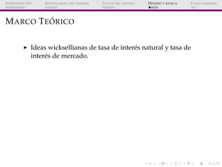 ´
I NTRODUCCI ON    N ATURALEZA DEL DINERO   VALOR DEL DINERO   D INERO Y BANCA   C ONCLUSIONES




           ´
M ARCO T ...