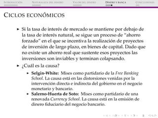 ´
I NTRODUCCI ON    N ATURALEZA DEL DINERO   VALOR DEL DINERO   D INERO Y BANCA   C ONCLUSIONES




             ´
C ICLOS...