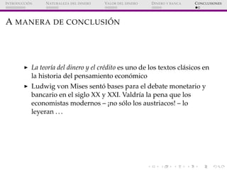 ´
I NTRODUCCI ON    N ATURALEZA DEL DINERO   VALOR DEL DINERO   D INERO Y BANCA   C ONCLUSIONES




                     ´...