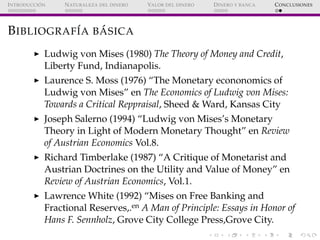´
I NTRODUCCI ON    N ATURALEZA DEL DINERO   VALOR DEL DINERO   D INERO Y BANCA   C ONCLUSIONES




B IBLIOGRAF´A B ASICA
...