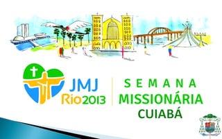 Semana Missionária Cuiabá-MT