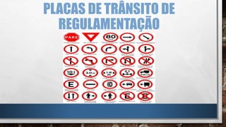 PLACAS DE TRÂNSITO DE
REGULAMENTAÇÃO
 