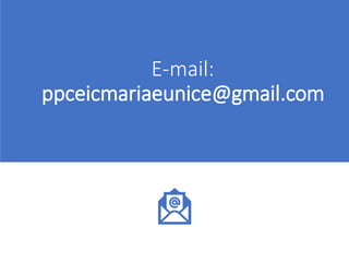 E-mail:
ppceicmariaeunice@gmail.com
 